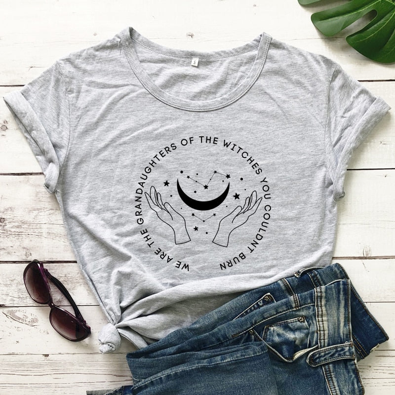 "We Are The Granddaughters Of The Witches You Couldn’t Burn" T-shirt