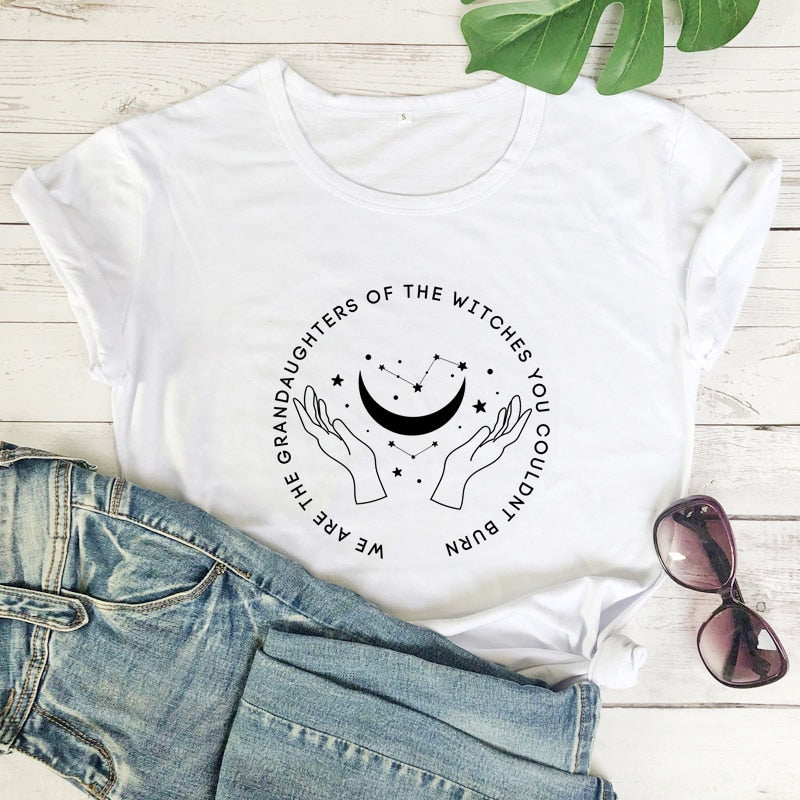 "We Are The Granddaughters Of The Witches You Couldn’t Burn" T-shirt