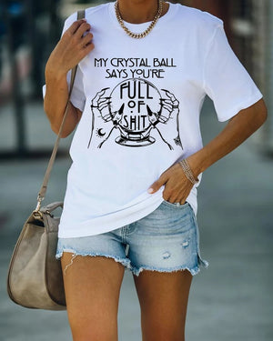 "My Crystal Ball Says You 'Re Full Of Shit" T-Shirt