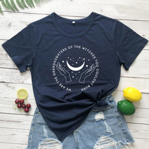 "We Are The Granddaughters Of The Witches You Couldn’t Burn" T-shirt