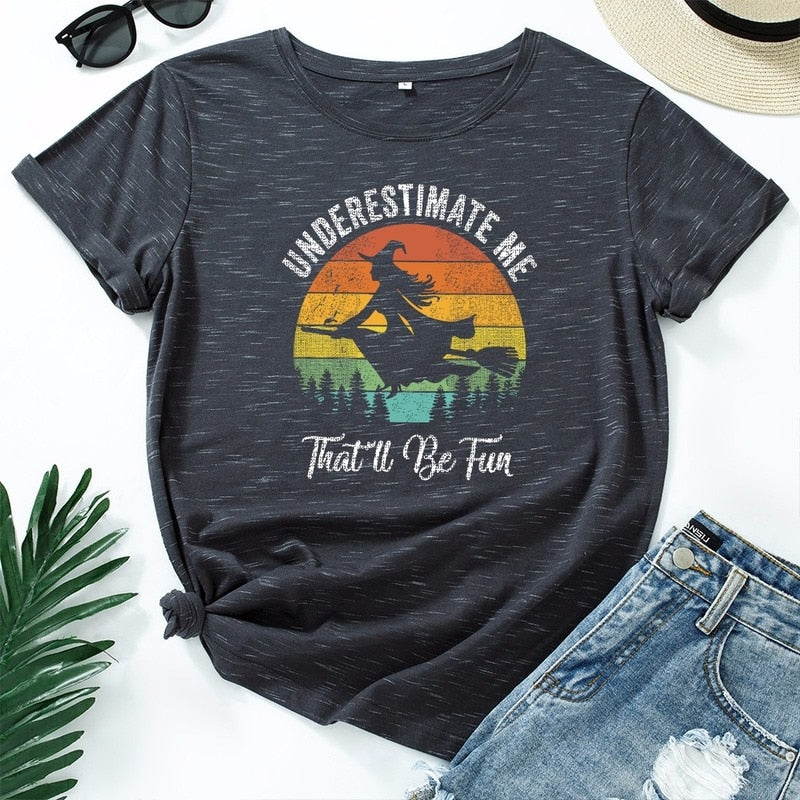 " Underestimate Me, That 'll Be Fun" T-Shirt