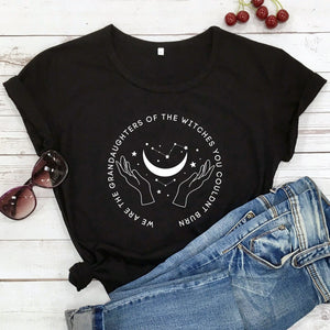 "We Are The Granddaughters Of The Witches You Couldn’t Burn" T-shirt