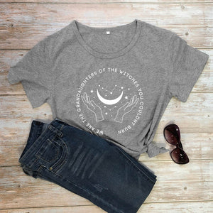 "We Are The Granddaughters Of The Witches You Couldn’t Burn" T-shirt