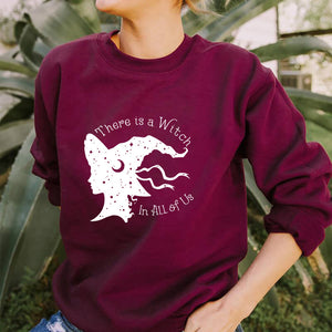 There is a Witch in All of Us Sweatshirt