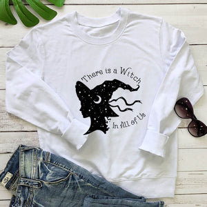 There is a Witch in All of Us Sweatshirt