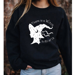 There is a Witch in All of Us Sweatshirt