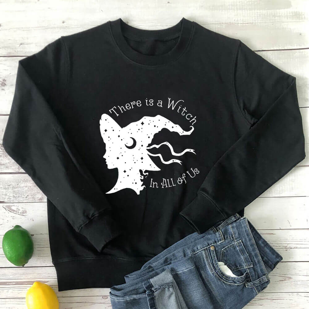 There is a Witch in All of Us Sweatshirt