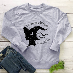 There is a Witch in All of Us Sweatshirt