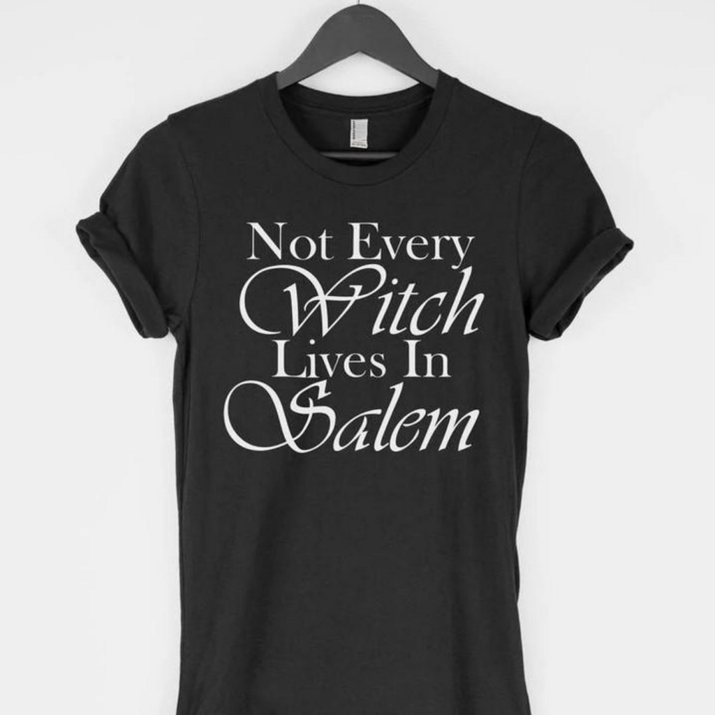 "Not Every Witch Lives in Salem" T-Shirt