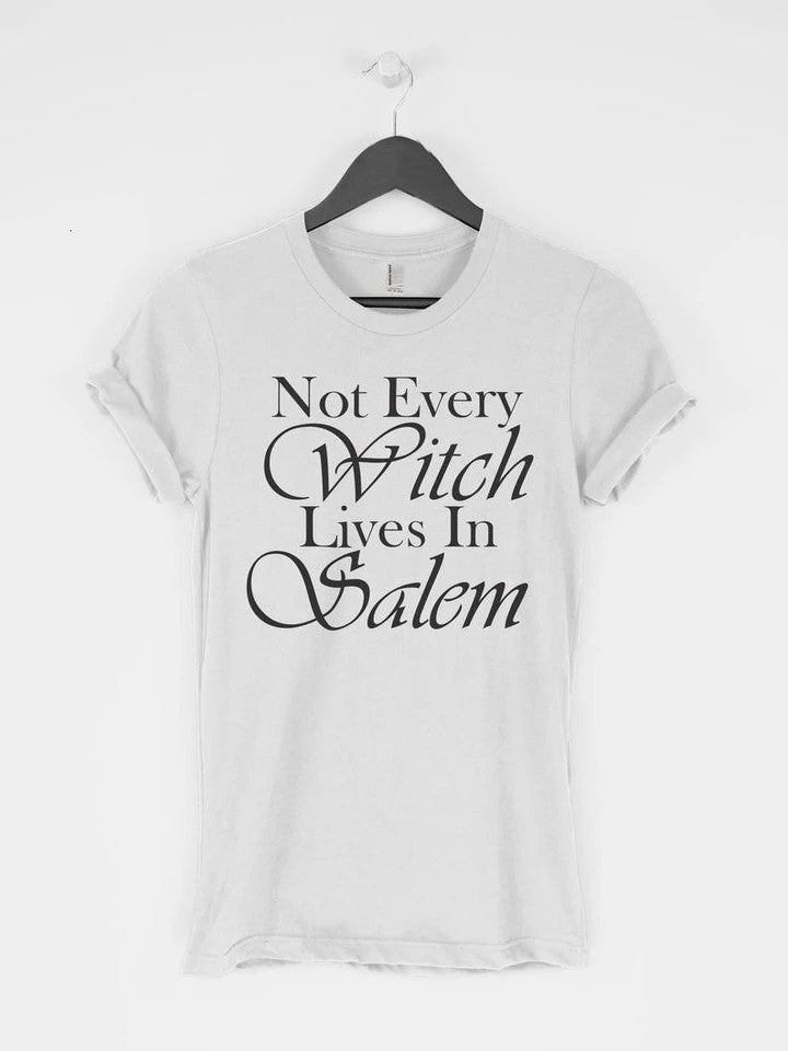 "Not Every Witch Lives in Salem" T-Shirt