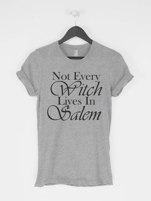 "Not Every Witch Lives in Salem" T-Shirt