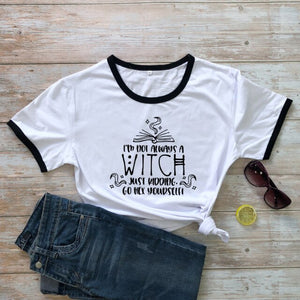 "I'm Not Always A Witch Just Kidding Go Hex Yourself!" T-Shirt